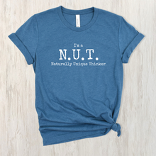 Load image into Gallery viewer, I'm A Nut: Naturally Unique Thinker - Empowering Fun Conversation Starting T-shirt