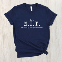 Load image into Gallery viewer, I'm A Nut: Naturally Unique Thinker - Empowering Fun Conversation Starting T-shirt