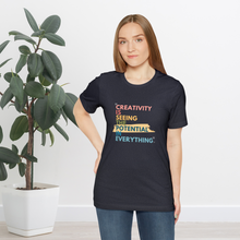 Load image into Gallery viewer, Creativity is Seeing the Potential in Everything - T-shirt