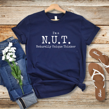 Load image into Gallery viewer, I&#39;m A Nut: Naturally Unique Thinker - Empowering Fun Conversation Starting T-shirt
