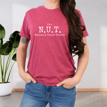 Load image into Gallery viewer, I&#39;m A Nut: Naturally Unique Thinker - Empowering Fun Conversation Starting T-shirt
