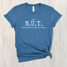 Load image into Gallery viewer, I&#39;m A Nut: Naturally Unique Thinker - Empowering Fun Conversation Starting T-shirt
