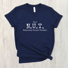 Load image into Gallery viewer, I&#39;m A Nut: Naturally Unique Thinker - Empowering Fun Conversation Starting T-shirt
