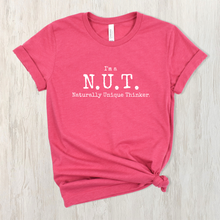 Load image into Gallery viewer, I&#39;m A Nut: Naturally Unique Thinker - Empowering Fun Conversation Starting T-shirt
