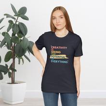 Load image into Gallery viewer, Creativity is Seeing the Potential in Everything - T-shirt
